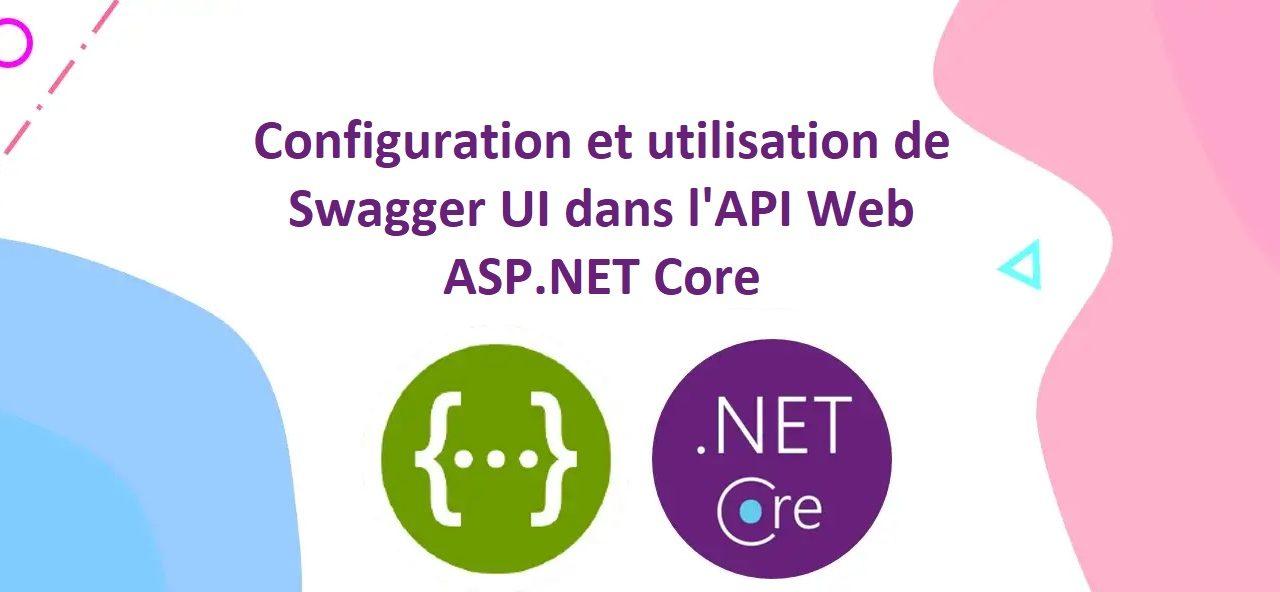 Configuration et utilisation de Swagger UI dans ASP.NET Core Web API