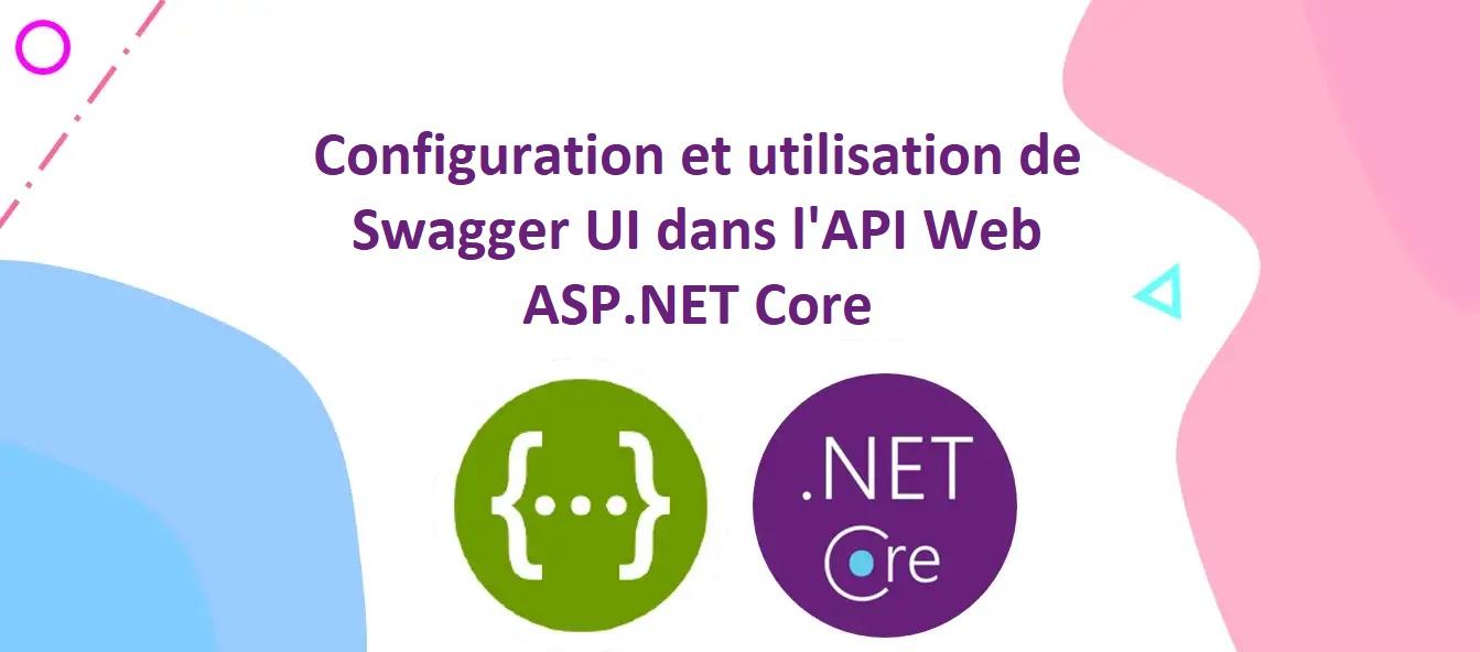 Configuration et utilisation de Swagger UI dans ASP.NET Core Web API
