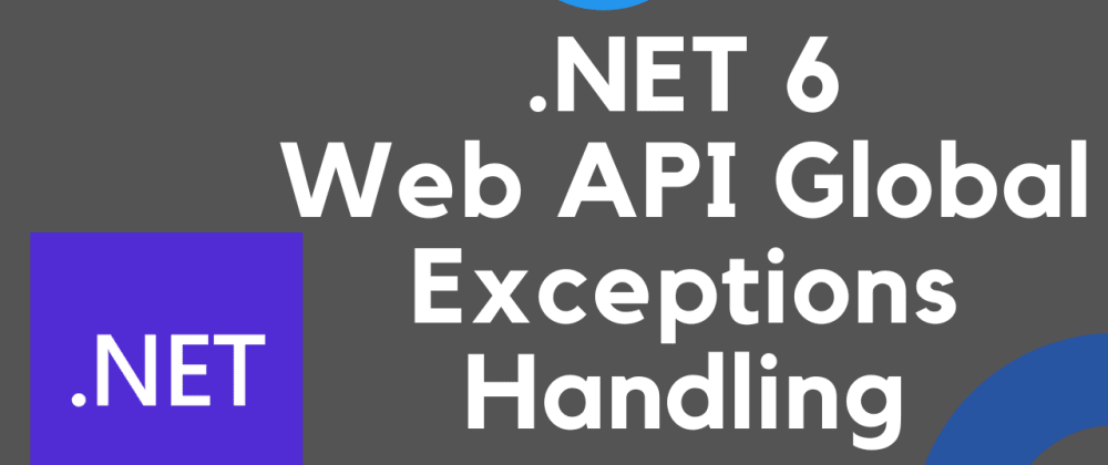 .NET 6 – Gestion des exceptions globales de l’API Web